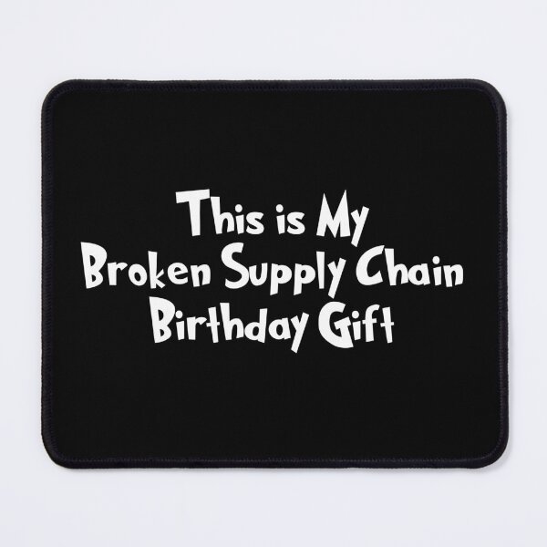 Item preview, Broken Supply Chain Birthday Gift designed and sold by twHistory.