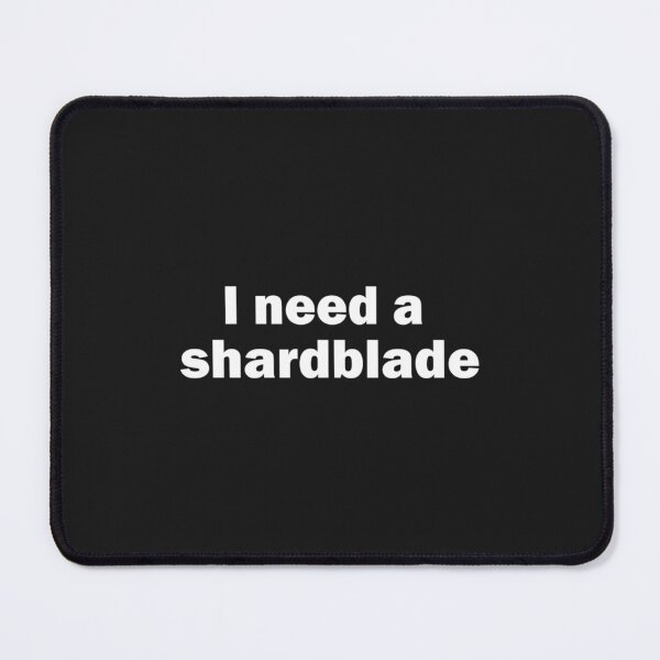 Item preview, I Need A Shardblade designed and sold by BlackWhiteBouje.
