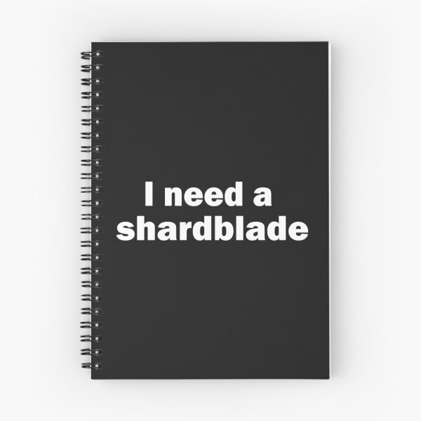 Item preview, I Need A Shardblade   designed and sold by BlackWhiteBouje.