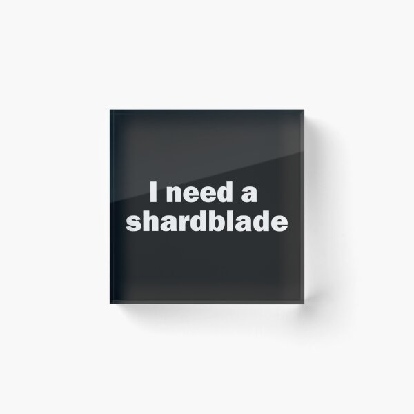 Item preview, I Need A Shardblade   designed and sold by BlackWhiteBouje.
