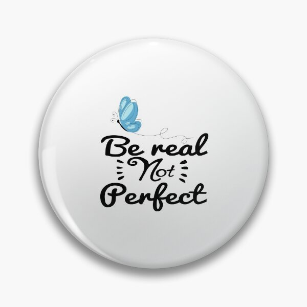 Item preview, Be real not perfect designed and sold by dorento07.