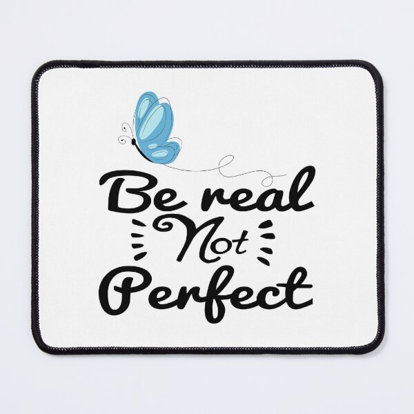 Item preview, Be real not perfect designed and sold by dorento07.