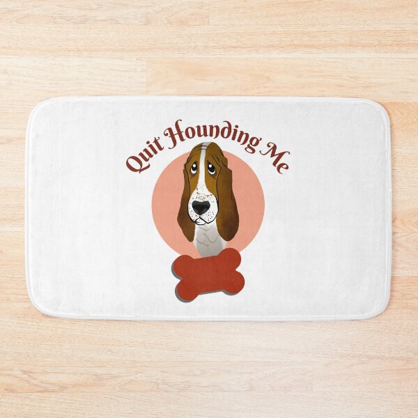 Item preview, Funny Basset Hound – Quit Hounding Me designed and sold by Queen1120.