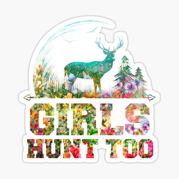 Girls Hunt Too This Girl Can Hunt Sticker For Sale By Mondocut Redbubble