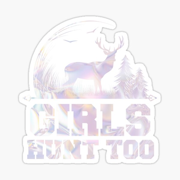 Girls Hunt Too This Girl Can Hunt Sticker By Mondocut Redbubble