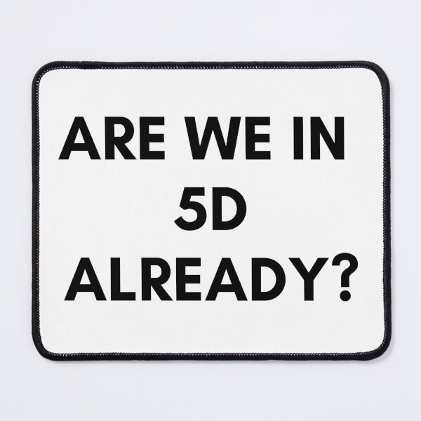 Item preview, ARE WE IN 5D ALREADY. We Are The Universe designed and sold by AlfaEcho.