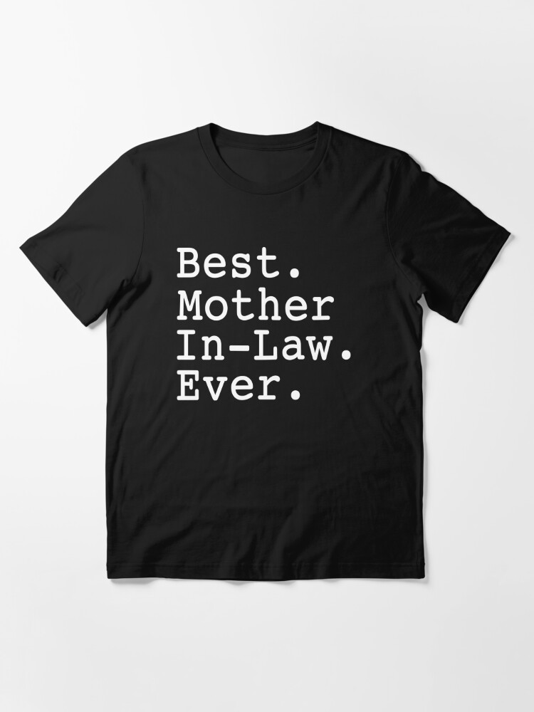 Best Mother In Law Ever T Shirt By Teelover91 Redbubble 