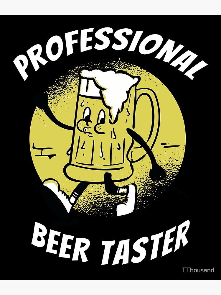 professional-beer-taster-poster-for-sale-by-tthousand-redbubble