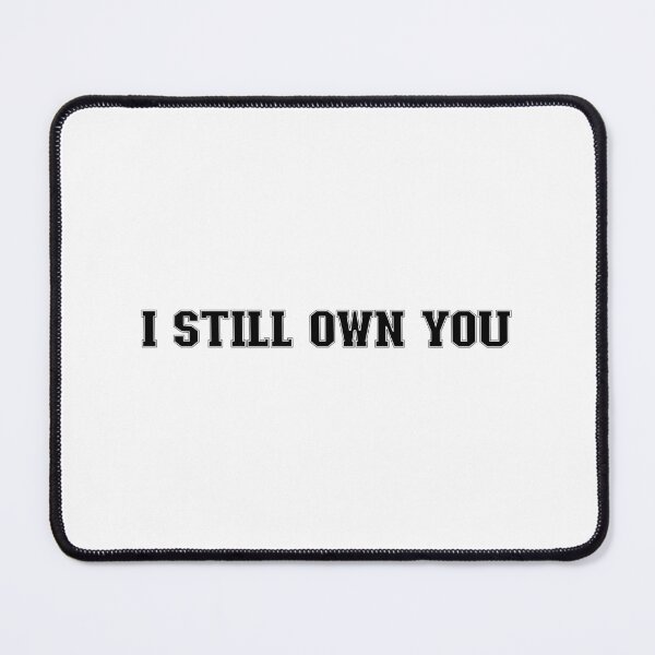 Item preview, I Still Own You - Trendy Sports Design For Sport Lovers designed and sold by Prince - Bestseller ★★★★★.
