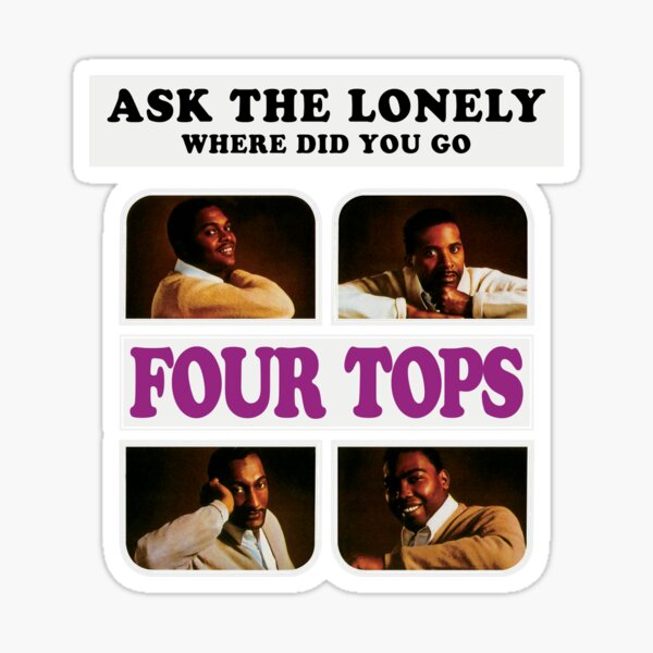 Four Tops ask the lonely where did you go" Sticker for Sale by KSLabShop |  Redbubble