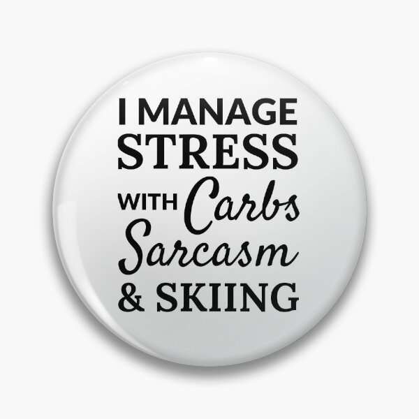 Item preview, I manage stress with carbs, sarcasm and skiing  designed and sold by TheGreenGoat.