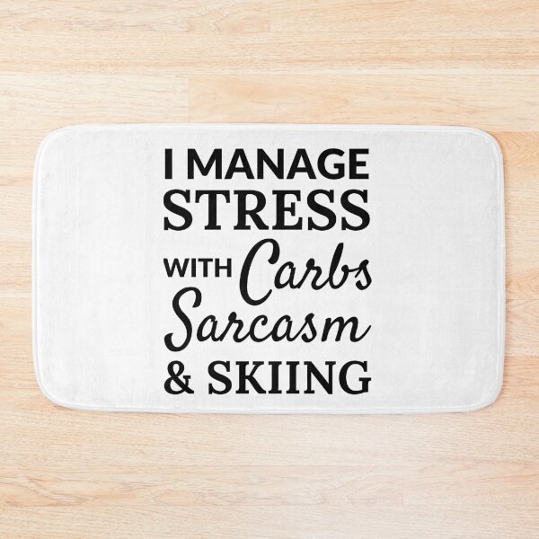 Item preview, I manage stress with carbs, sarcasm and skiing  designed and sold by TheGreenGoat.