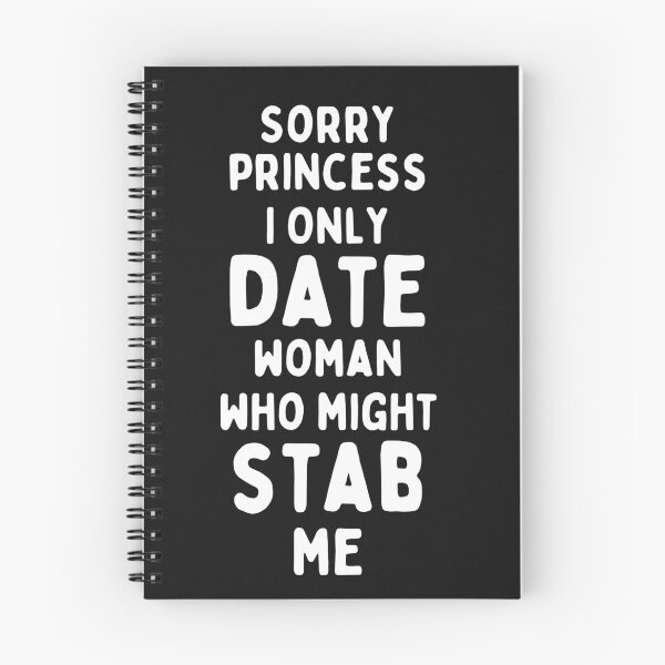 Item preview, Sorry Princess I Only Date Women Who Might Stab Me designed and sold by infazbdeen.