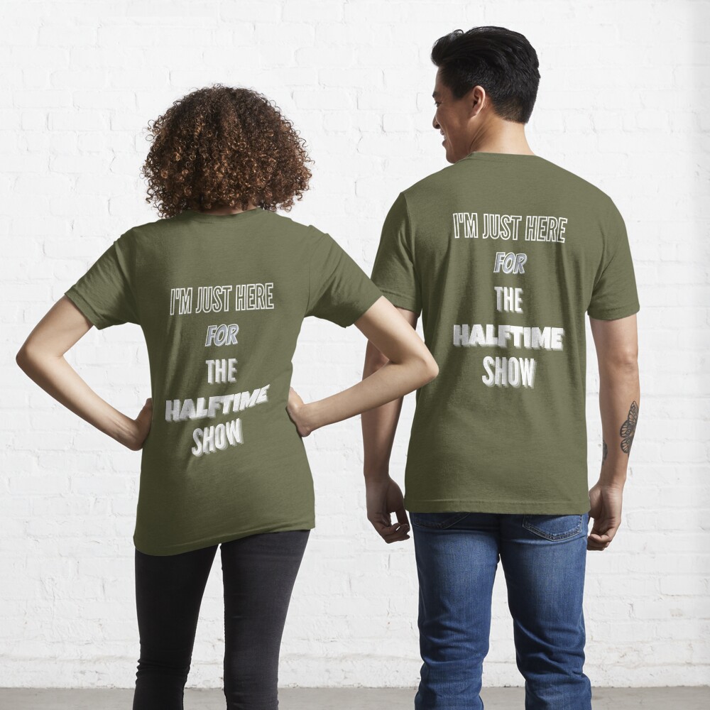 Get I'm Just Here For The Halftime Show Shirt For Free Shipping • Podxmas