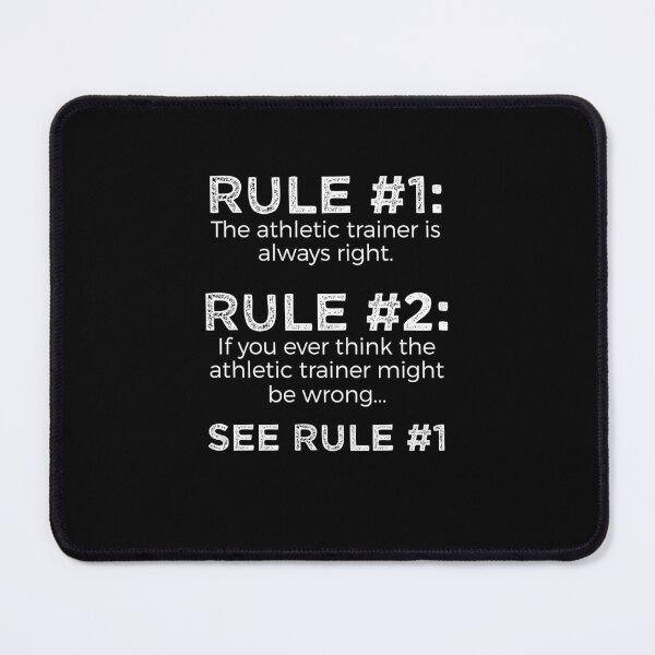 Item preview, Rule 1: The Athletic Trainer Is Always Right. Rule 2: If You Think That The Athletic Trainer Might Be Wrong... See Rule 1 designed and sold by TeesYouWant.
