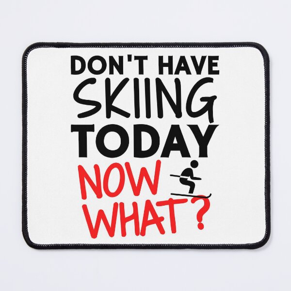 Item preview, Don't have skiing today. Now what? designed and sold by TheGreenGoat.