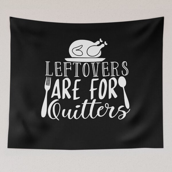 Item preview, Leftovers Are For Quitters Turkey Thanksgiving Day designed and sold by GINIART.