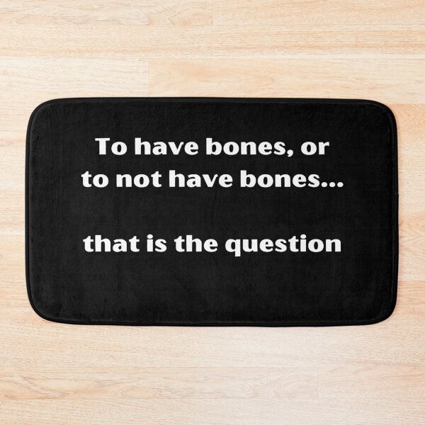 Item preview, To have bones, or to not have bones. that is the question designed and sold by Zoef-Design.