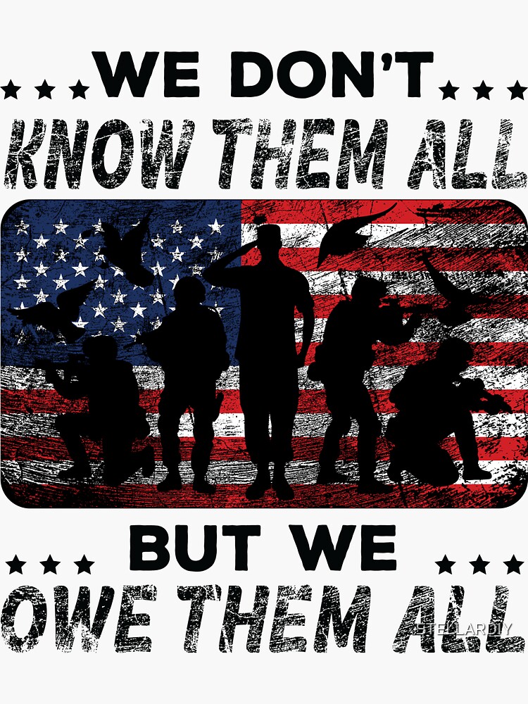 "We Don't Know Them All But We Owe Them All - Veteran's Day American ...