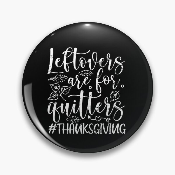 Item preview, Leftovers Are For Quitters Turkey Thanksgiving Day designed and sold by GINIART.