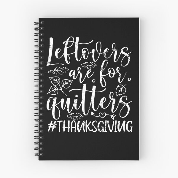 Item preview, Leftovers Are For Quitters Turkey Thanksgiving Day designed and sold by GINIART.