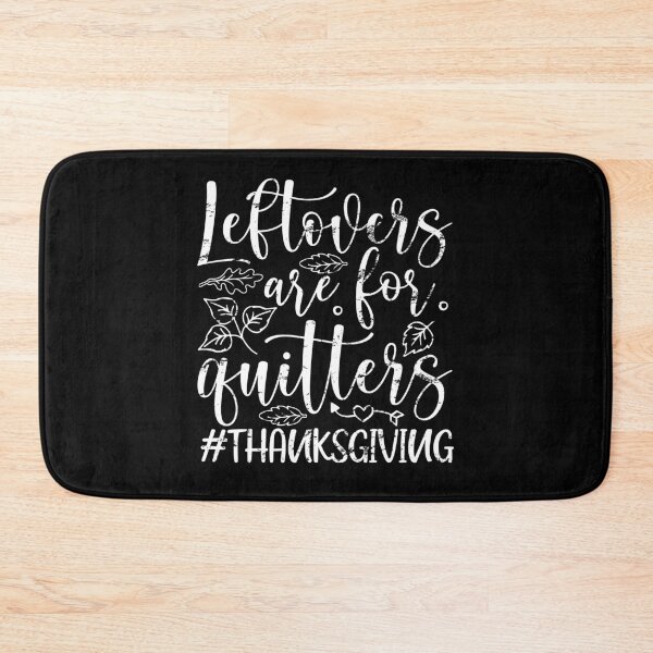 Item preview, Leftovers Are For Quitters Turkey Thanksgiving Day designed and sold by GINIART.