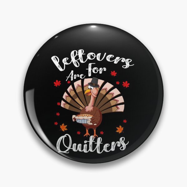 Item preview, Leftovers Are For Quitters Turkey Thanksgiving Day designed and sold by GINIART.
