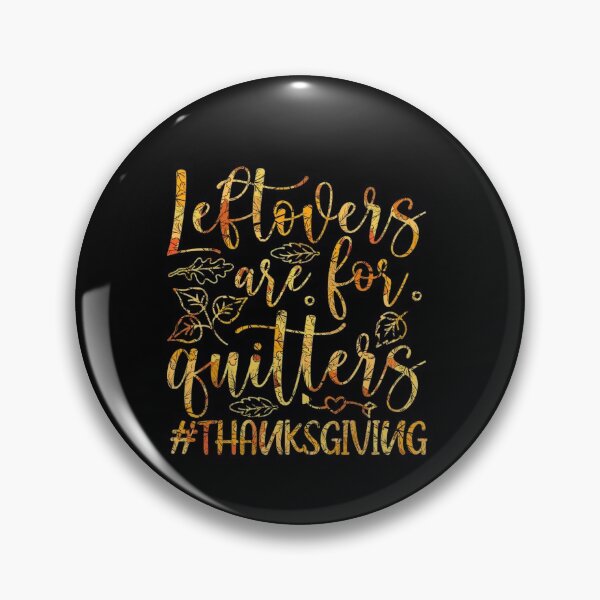Item preview, Leftovers Are For Quitters Turkey Thanksgiving Day designed and sold by GINIART.