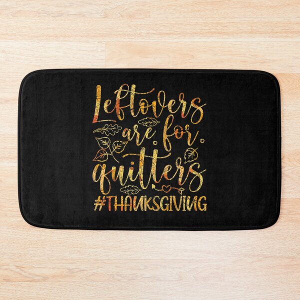 Item preview, Leftovers Are For Quitters Turkey Thanksgiving Day designed and sold by GINIART.