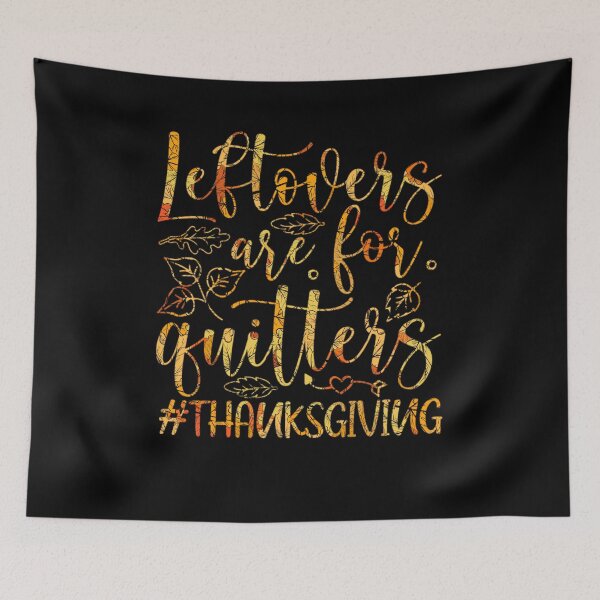 Item preview, Leftovers Are For Quitters Turkey Thanksgiving Day designed and sold by GINIART.