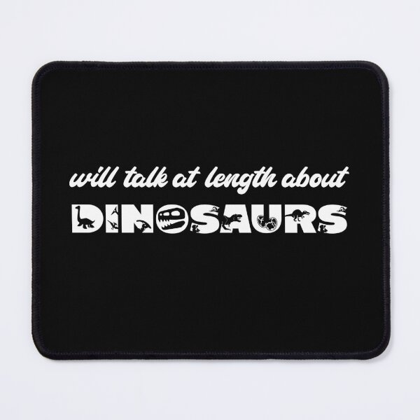 Item preview, Will talk at length about dinosaurs (white text) designed and sold by Ofeefee.
