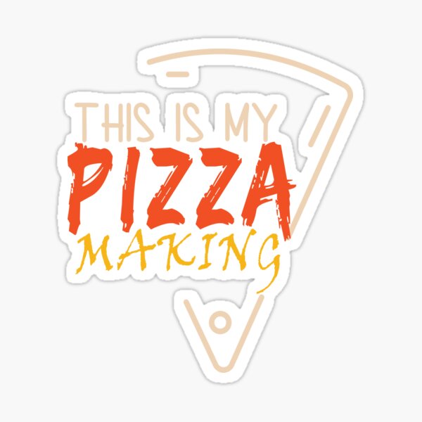 This Is My Pizza Making, Pizza Lovers Sticker