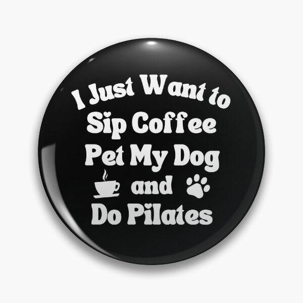 Item preview, Sip coffee, pet my dog and do pilates designed and sold by TheGreenGoat.