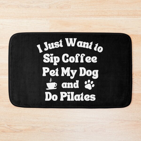 Item preview, Sip coffee, pet my dog and do pilates designed and sold by TheGreenGoat.