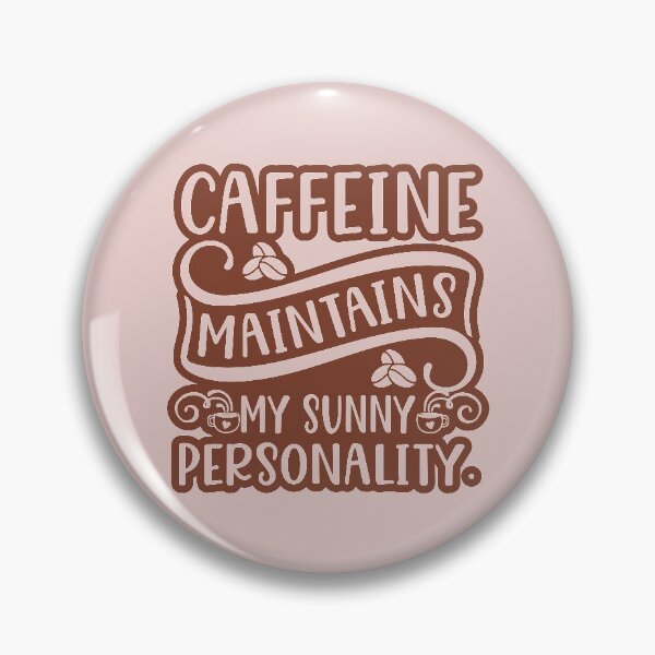Item preview, caffeine maintains my sunny personality designed and sold by ZDreamers.