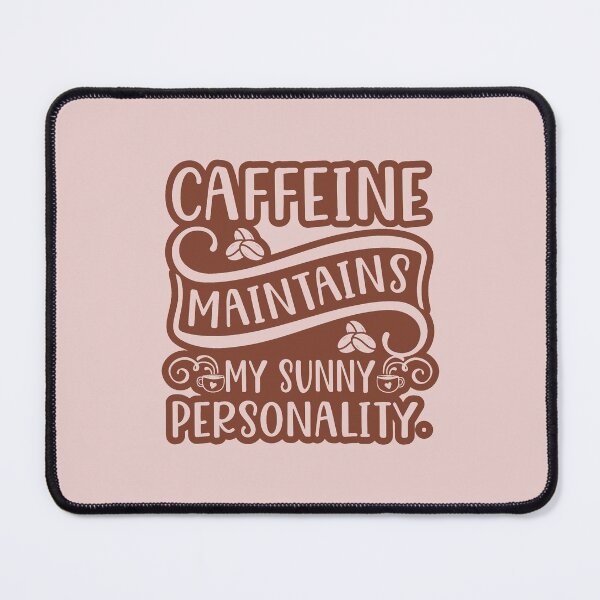 Item preview, caffeine maintains my sunny personality designed and sold by ZDreamers.