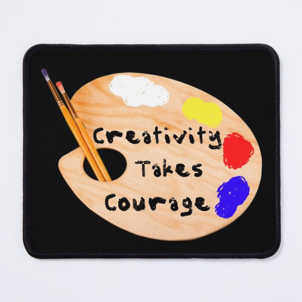 Item preview, Creativity Takes Courage designed and sold by artistoutfitter.