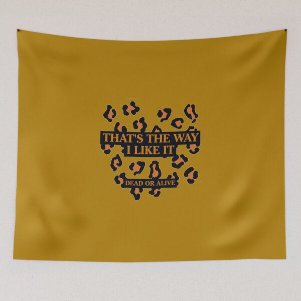 Item preview, DEAD OR ALIVE - THAT'S THE WAY I LIKE IT designed and sold by nobigdeal336.