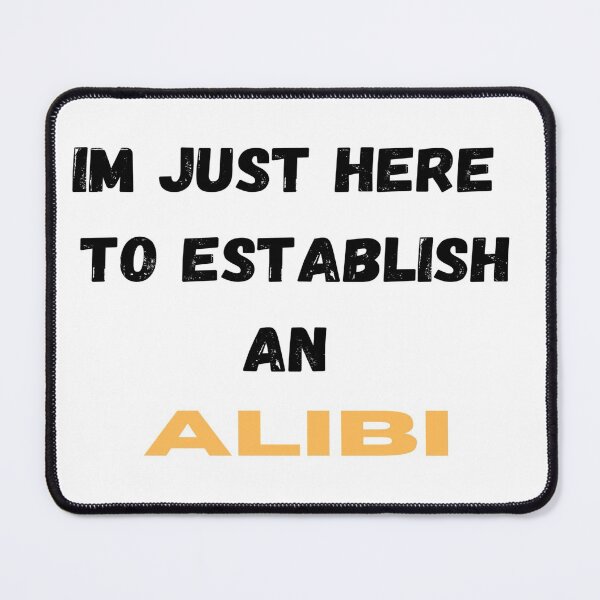 Item preview, im just here to establish an alibi T-SHIRT,gift for friends, gift for dad,gift for family, gift for brother... designed and sold by mrobberstore.