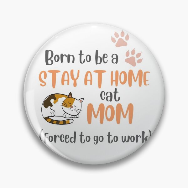 Item preview, Born To Be A Stay At Home Cat Mom Forced To Go To Work designed and sold by LiToDesignCo.