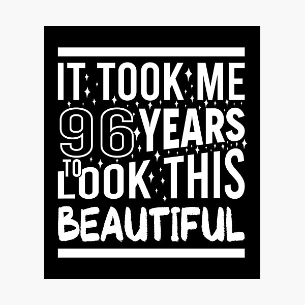 Item preview, It Took Me 96 Years To Look This Beautiful Funny Birthday Gift designed and sold by Yornat Store ⭐⭐⭐⭐⭐.