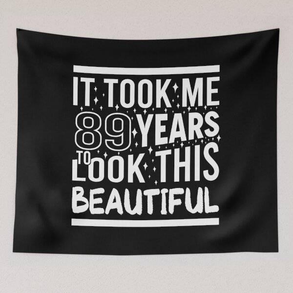 Item preview, It Took Me 89 Years To Look This Beautiful Funny Birthday Gift designed and sold by Yornat Store ⭐⭐⭐⭐⭐.