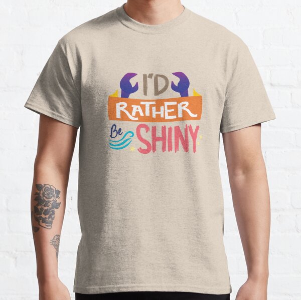 So Shiny Classic T-Shirt