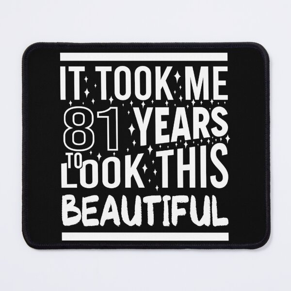 Item preview, It Took Me 81 Years To Look This Beautiful Funny Birthday Gift designed and sold by Yornat Store ⭐⭐⭐⭐⭐.