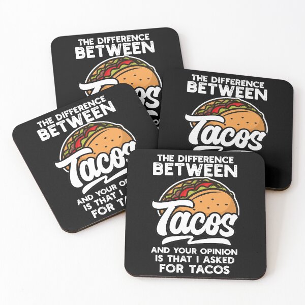 Item preview, The Difference Between Tacos And Your Opinion Foodies Quote designed and sold by LAXIR.