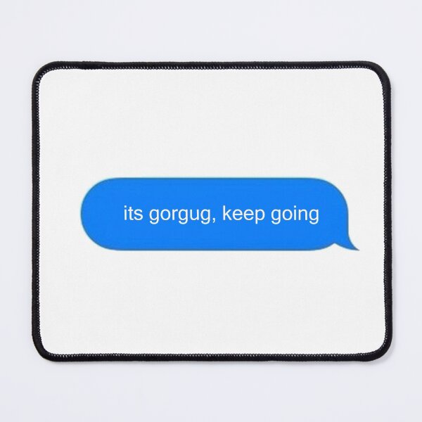 Item preview, "its gorgug, keep going" Dimension 20 designed and sold by bonessoup.