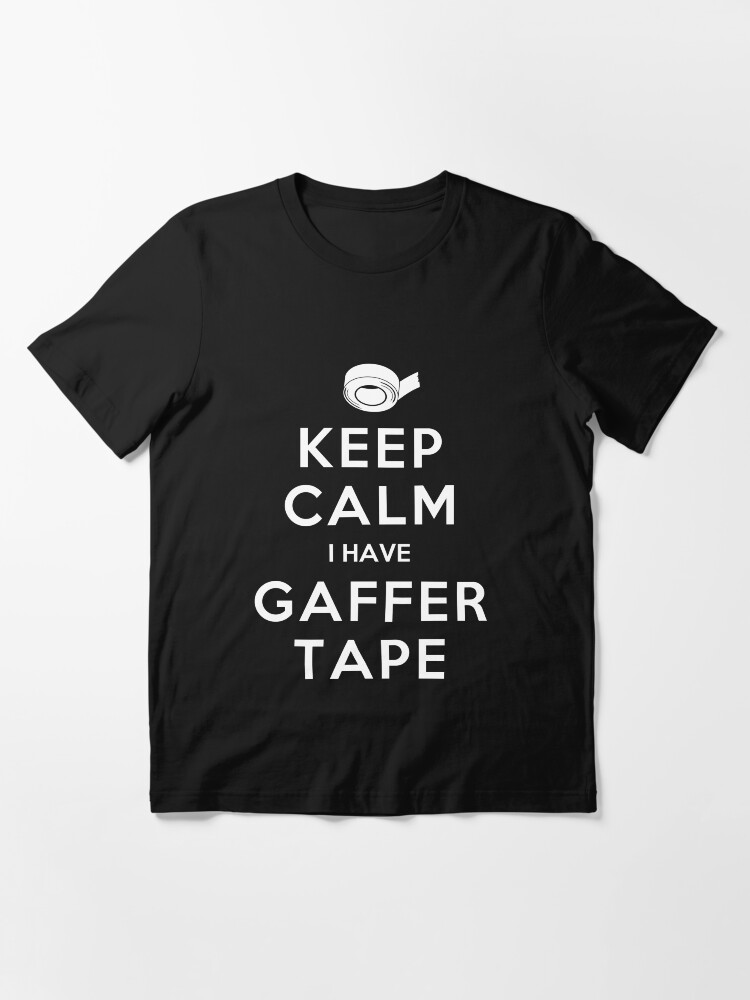 "KEEP CALM I HAVE GAFFER TAPE" Tshirt for Sale by callmeberty