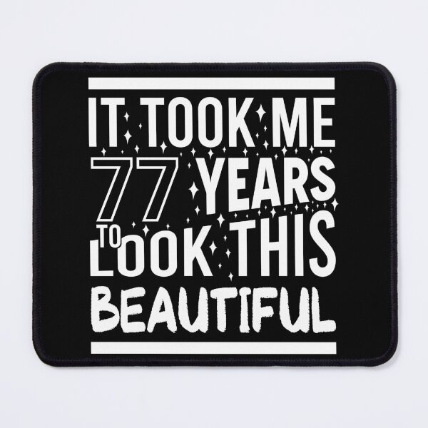 Item preview, It Took Me 77 Years To Look This Beautiful Funny Birthday Gift designed and sold by Yornat Store ⭐⭐⭐⭐⭐.