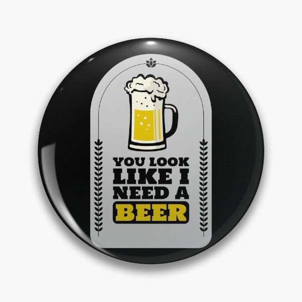Item preview, You Look Like I Need a Beer designed and sold by JABG-01.