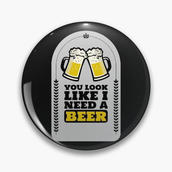 Item preview, You Look Like I Need a Beer designed and sold by JABG-01.
